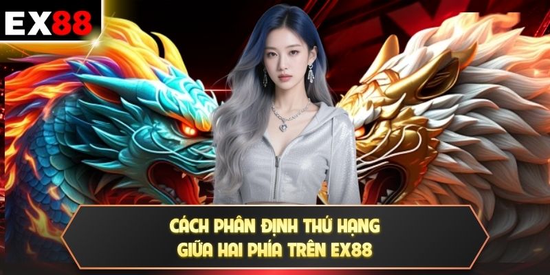Cách phân định thứ hạng giữa hai phía trên EX88