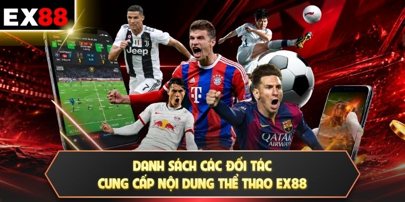 Danh sách đối tác cung cấp nội dung thể thao EX88