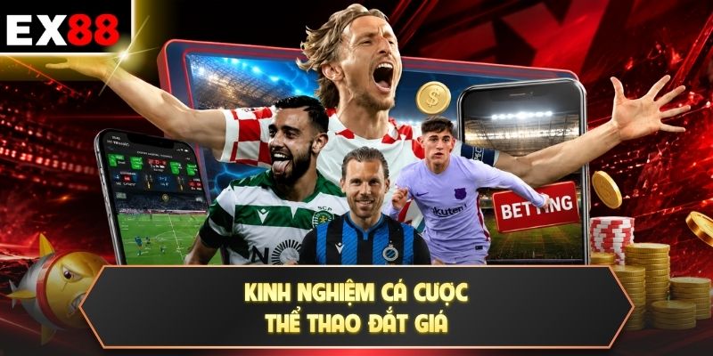 Kinh nghiệm cá cược thể thao đắt giá