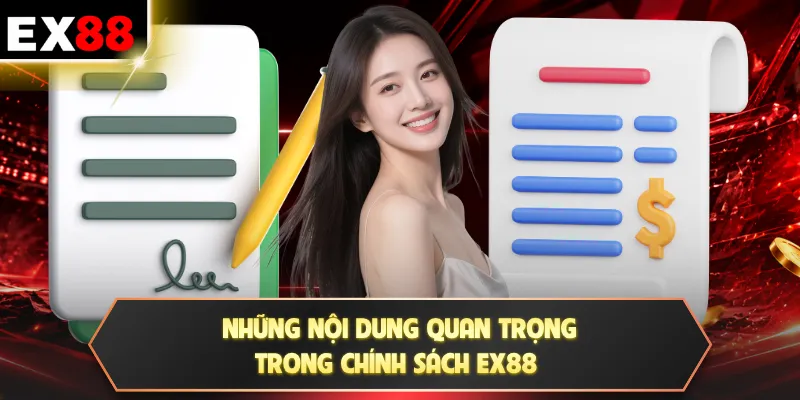 Điều khoản điều kiện EX88 2 Những nội dung quan trọng trong chính sách EX88