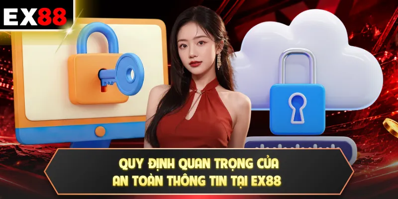Quy định quan trọng của an toàn thông tin tại EX88