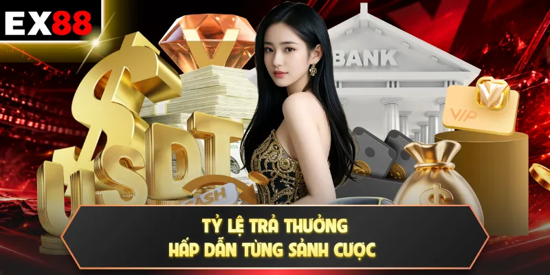 Tỷ lệ trả thưởng hấp dẫn từng sảnh cược